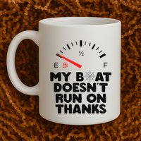 My Boat Doesn't Run On Thanks Funny Quote For Boat Owners Mug