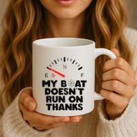 My Boat Doesn't Run On Thanks Funny Quote For Boat Owners Mug