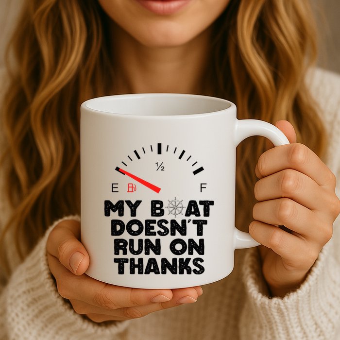 My Boat Doesn't Run On Thanks Funny Quote For Boat Owners Mug
