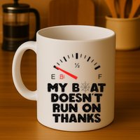 My Boat Doesn't Run On Thanks Funny Quote For Boat Owners Mug
