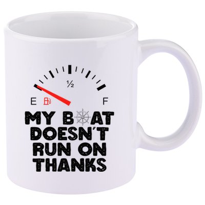 My Boat Doesn't Run On Thanks Funny Quote For Boat Owners 11oz C Handle Ceramic Mug