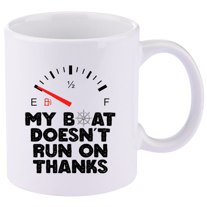 My Boat Doesn't Run On Thanks Funny Quote For Boat Owners 11oz C Handle Ceramic Mug