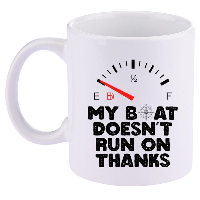 My Boat Doesn't Run On Thanks Funny Quote For Boat Owners 11oz C Handle Ceramic Mug
