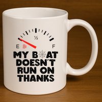 My Boat Doesn't Run On Thanks Funny Quote For Boat Owners 11oz C Handle Ceramic Mug