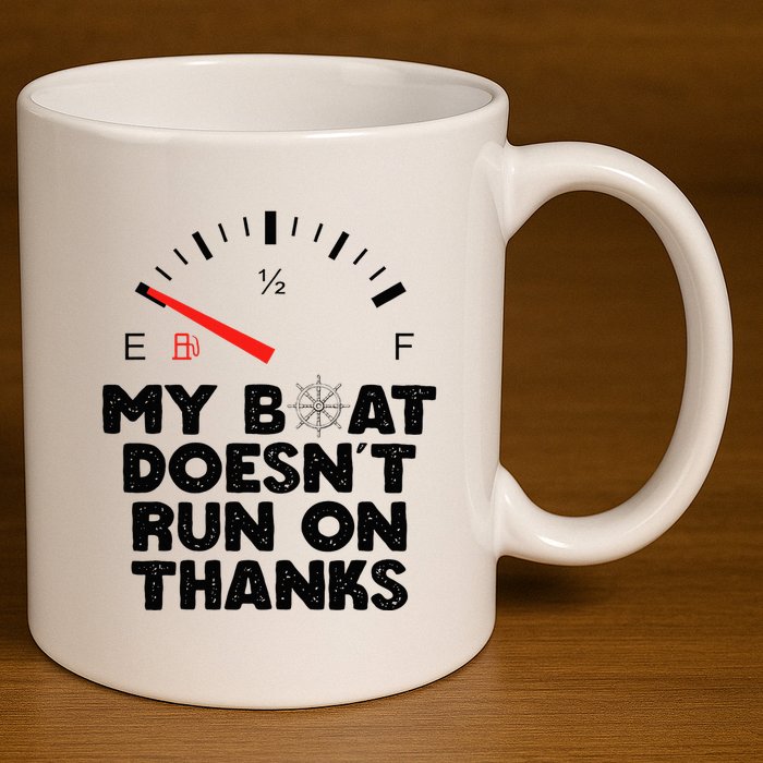 My Boat Doesn't Run On Thanks Funny Quote For Boat Owners 11oz C Handle Ceramic Mug