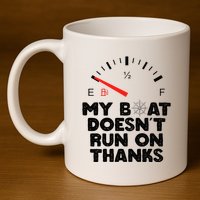My Boat Doesn't Run On Thanks Funny Quote For Boat Owners 11oz C Handle Ceramic Mug