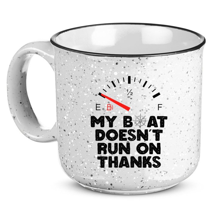 My Boat Doesn't Run On Thanks Funny Quote For Boat Owners 15oz Campfire Ceramic Mug
