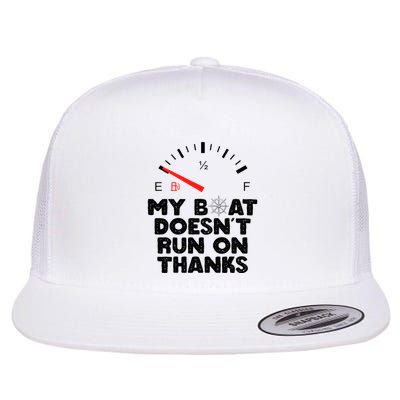 My Boat Doesn't Run On Thanks Funny Quote For Boat Owners Flatbill Hat