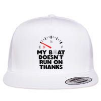 My Boat Doesn't Run On Thanks Funny Quote For Boat Owners Flatbill Hat