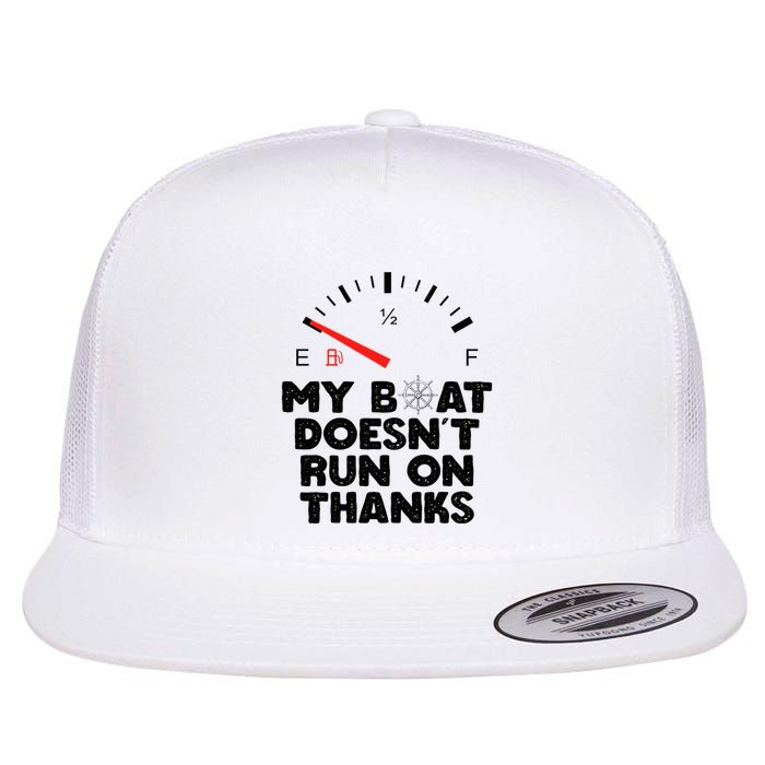 My Boat Doesn't Run On Thanks Funny Quote For Boat Owners Flatbill Hat