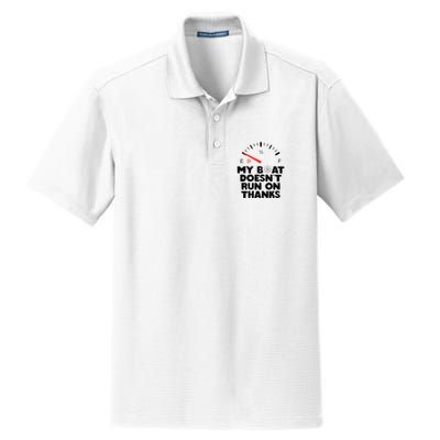 My Boat Doesn't Run On Thanks Funny Quote For Boat Owners Dry Zone Grid Polo