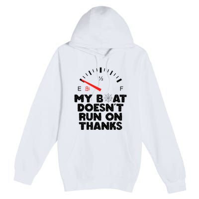 My Boat Doesn't Run On Thanks Funny Quote For Boat Owners Premium Pullover Hoodie