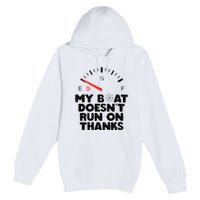 My Boat Doesn't Run On Thanks Funny Quote For Boat Owners Premium Pullover Hoodie
