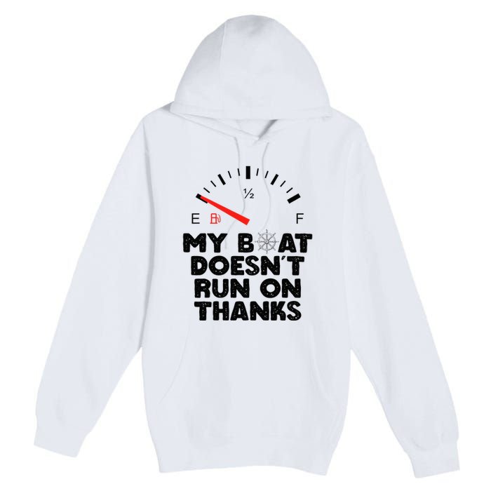 My Boat Doesn't Run On Thanks Funny Quote For Boat Owners Premium Pullover Hoodie