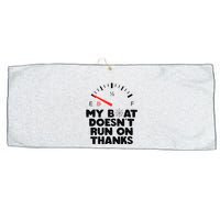 My Boat Doesn't Run On Thanks Funny Quote For Boat Owners Large Microfiber Waffle Golf Towel