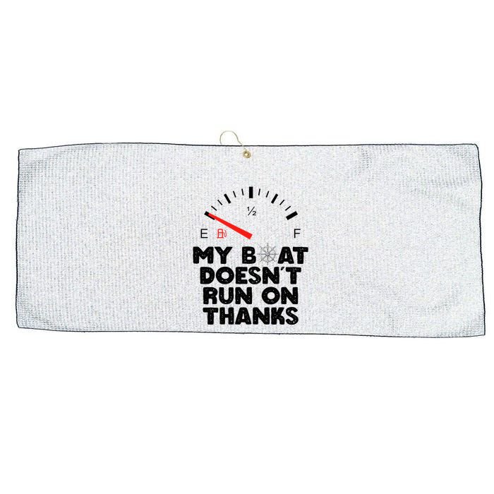 My Boat Doesn't Run On Thanks Funny Quote For Boat Owners Large Microfiber Waffle Golf Towel