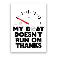 My Boat Doesn't Run On Thanks Funny Quote For Boat Owners Poster