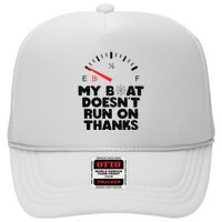 My Boat Doesn't Run On Thanks Funny Quote For Boat Owners Trucker Hat