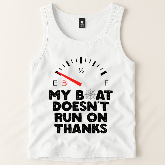 My Boat Doesn't Run On Thanks Funny Quote For Boat Owners Tank Top