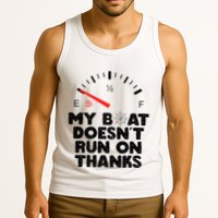 My Boat Doesn't Run On Thanks Funny Quote For Boat Owners Tank Top