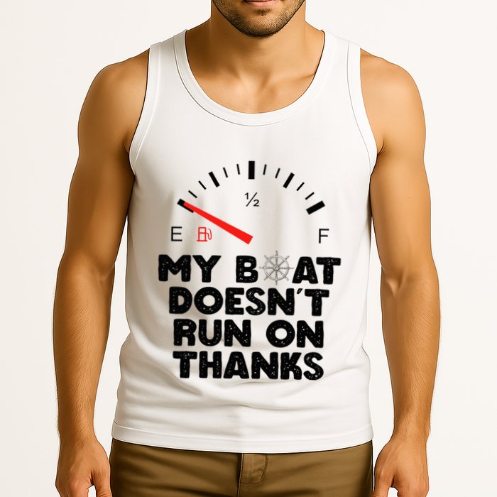 My Boat Doesn't Run On Thanks Funny Quote For Boat Owners Tank Top