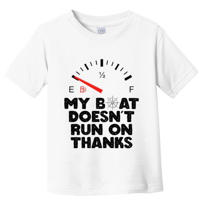My Boat Doesn't Run On Thanks Funny Quote For Boat Owners Toddler T-Shirt