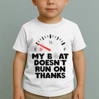 My Boat Doesn't Run On Thanks Funny Quote For Boat Owners Toddler T-Shirt