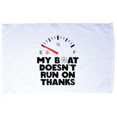My Boat Doesn't Run On Thanks Funny Quote For Boat Owners Microfiber Hand Towel
