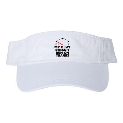 My Boat Doesn't Run On Thanks Funny Quote For Boat Owners Visor