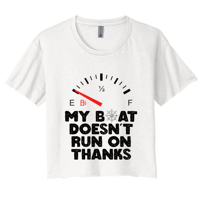 My Boat Doesn't Run On Thanks Funny Quote For Boat Owners Crop Top