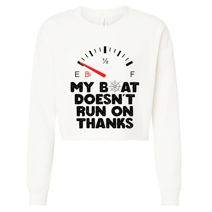 My Boat Doesn't Run On Thanks Funny Quote For Boat Owners Cropped Pullover Crew