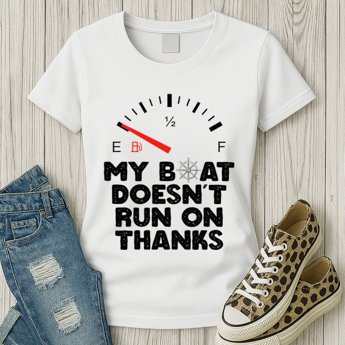 My Boat Doesn't Run On Thanks Funny Quote For Boat Owners Womens T-Shirt