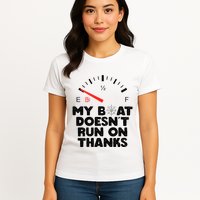 My Boat Doesn't Run On Thanks Funny Quote For Boat Owners Womens T-Shirt