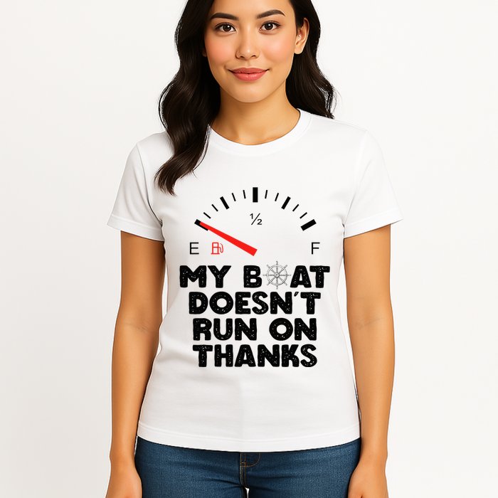 My Boat Doesn't Run On Thanks Funny Quote For Boat Owners Womens T-Shirt