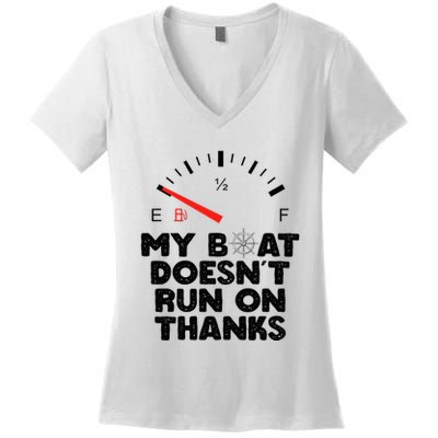 My Boat Doesn't Run On Thanks Funny Quote For Boat Owners Women's V-Neck T-Shirt