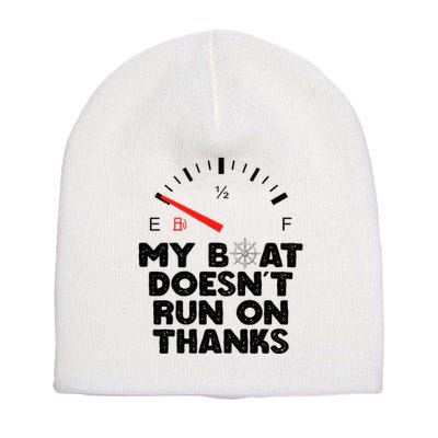 My Boat Doesn't Run On Thanks Funny Quote For Boat Owners Short Acrylic Beanie