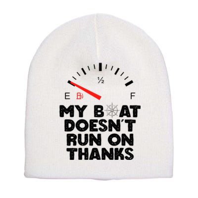 My Boat Doesn't Run On Thanks Funny Quote For Boat Owners Short Acrylic Beanie