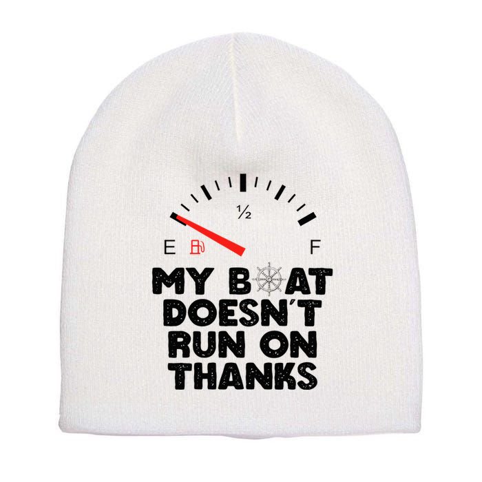 My Boat Doesn't Run On Thanks Funny Quote For Boat Owners Short Acrylic Beanie