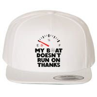 My Boat Doesn't Run On Thanks Funny Quote For Boat Owners Wool Snapback Cap