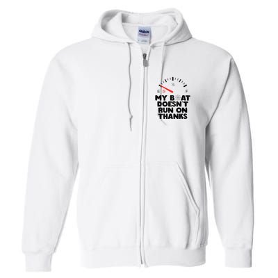 My Boat Doesn't Run On Thanks Funny Quote For Boat Owners Full Zip Hoodie