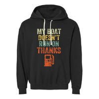 My Boat DoesnT Run On Thanks Boating For Boat Owners Garment-Dyed Fleece Hoodie