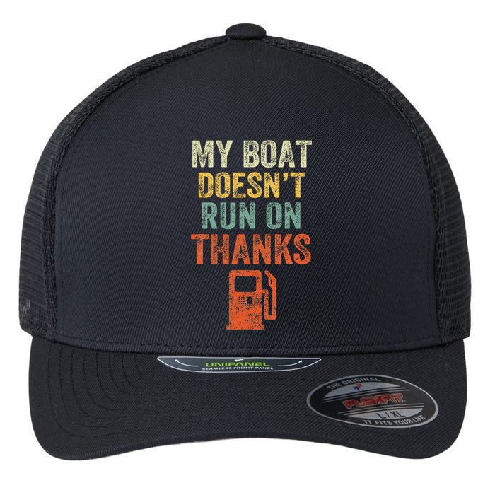 My Boat DoesnT Run On Thanks Boating For Boat Owners Flexfit Unipanel Trucker Cap