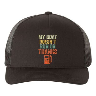 My Boat DoesnT Run On Thanks Boating For Boat Owners Yupoong Adult 5-Panel Trucker Hat