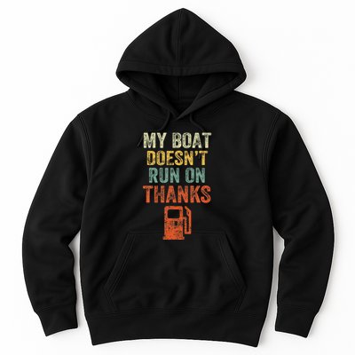 My Boat DoesnT Run On Thanks Boating For Boat Owners Hoodie