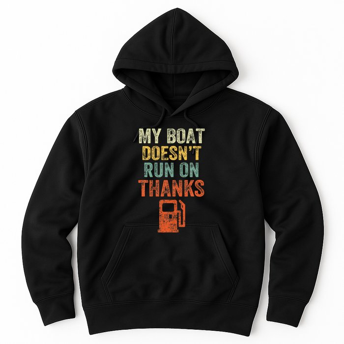 My Boat DoesnT Run On Thanks Boating For Boat Owners Hoodie