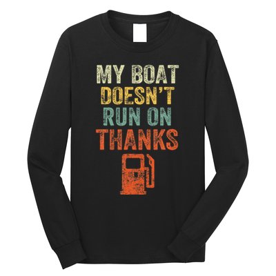 My Boat DoesnT Run On Thanks Boating For Boat Owners Long Sleeve Shirt