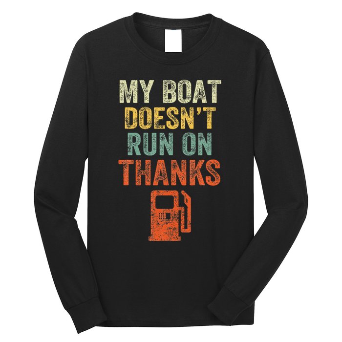 My Boat DoesnT Run On Thanks Boating For Boat Owners Long Sleeve Shirt