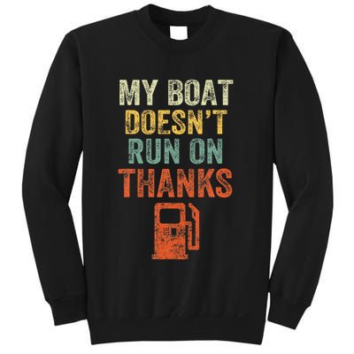 My Boat DoesnT Run On Thanks Boating For Boat Owners Sweatshirt