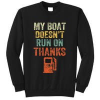 My Boat DoesnT Run On Thanks Boating For Boat Owners Sweatshirt