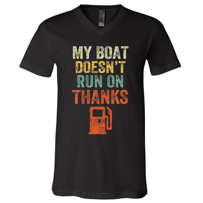 My Boat DoesnT Run On Thanks Boating For Boat Owners V-Neck T-Shirt
